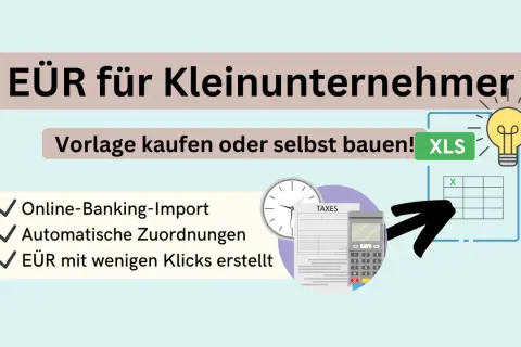 EÜR für Kleinunternehmer: Vorlage kaufen oder selbst bauen! Einfache Buchhaltung mit Online-Banking-Import und automatischen Zuordnungen.