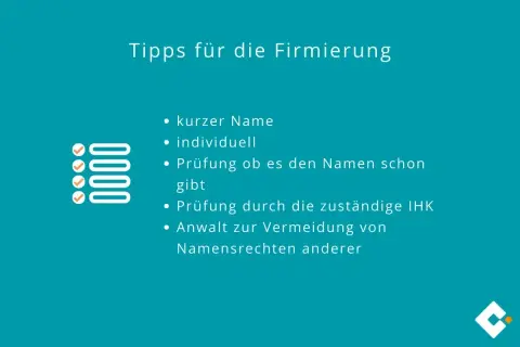 Tipps für die Firmierung: kurzer, individueller Name, Prüfung durch IHK und Anwalt zur Vermeidung von Namensrechten.