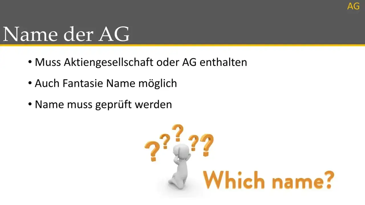 Namensfindung für eine Aktiengesellschaft: Muss "AG" enthalten, Fantasienamen möglich, aber Prüfung nötig.